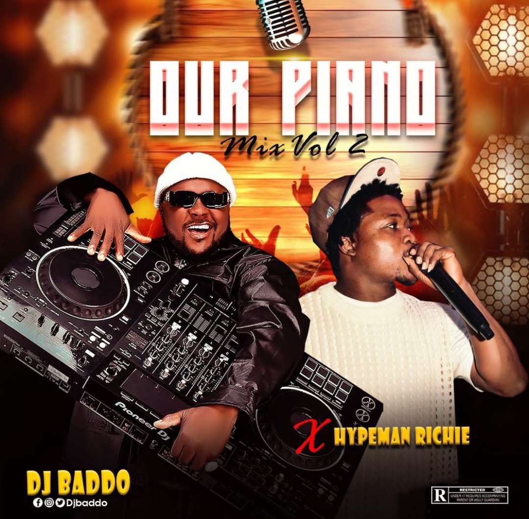 DJ Baddo – Our Piano Mix (Vol.2) ft. Hypeman Richie