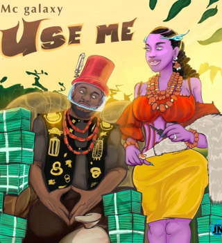 [Music] Mc Galaxy – Use Me
