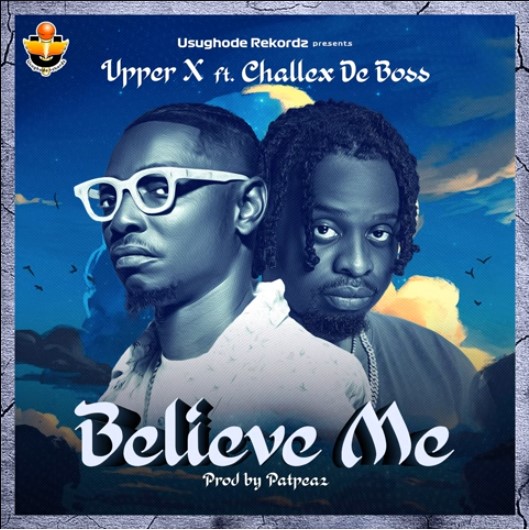 Upper X - Believe Me ft. Challex De Boss