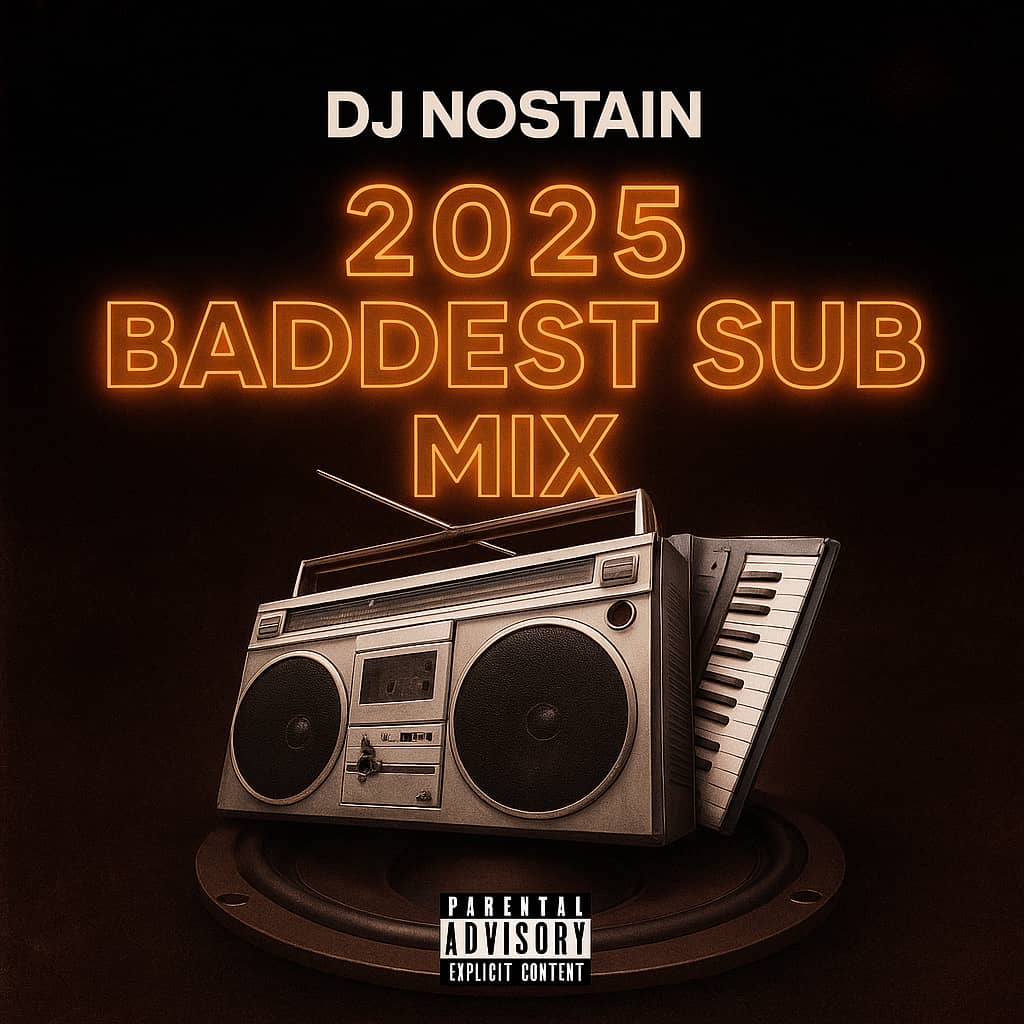 Dj Nostain – 2025 BADDEST SUB MIXTAPE