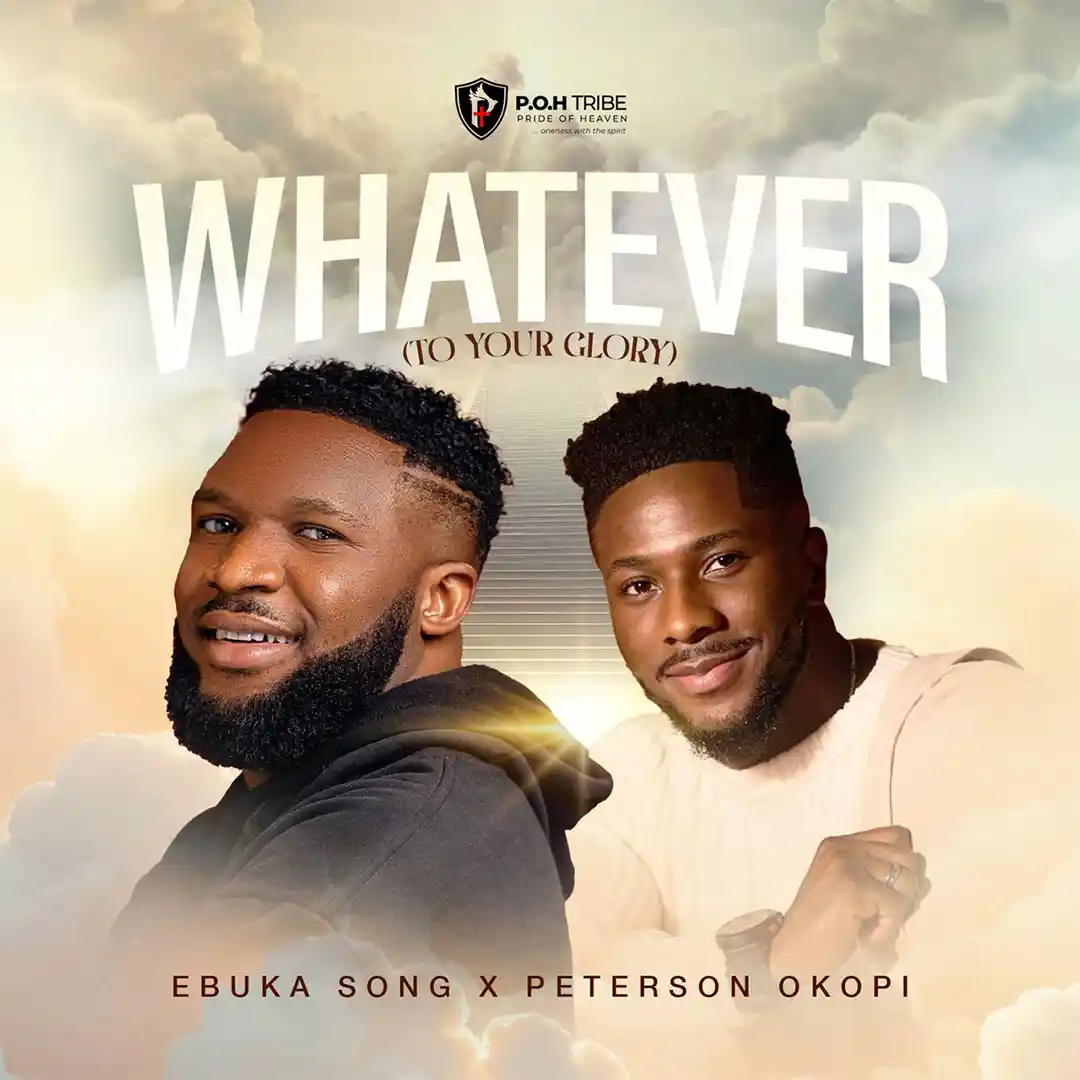 [Gospel Music] Ebuka Songs – WHATEVER (TO YOUR GLORY) ft. Peterson Okopi