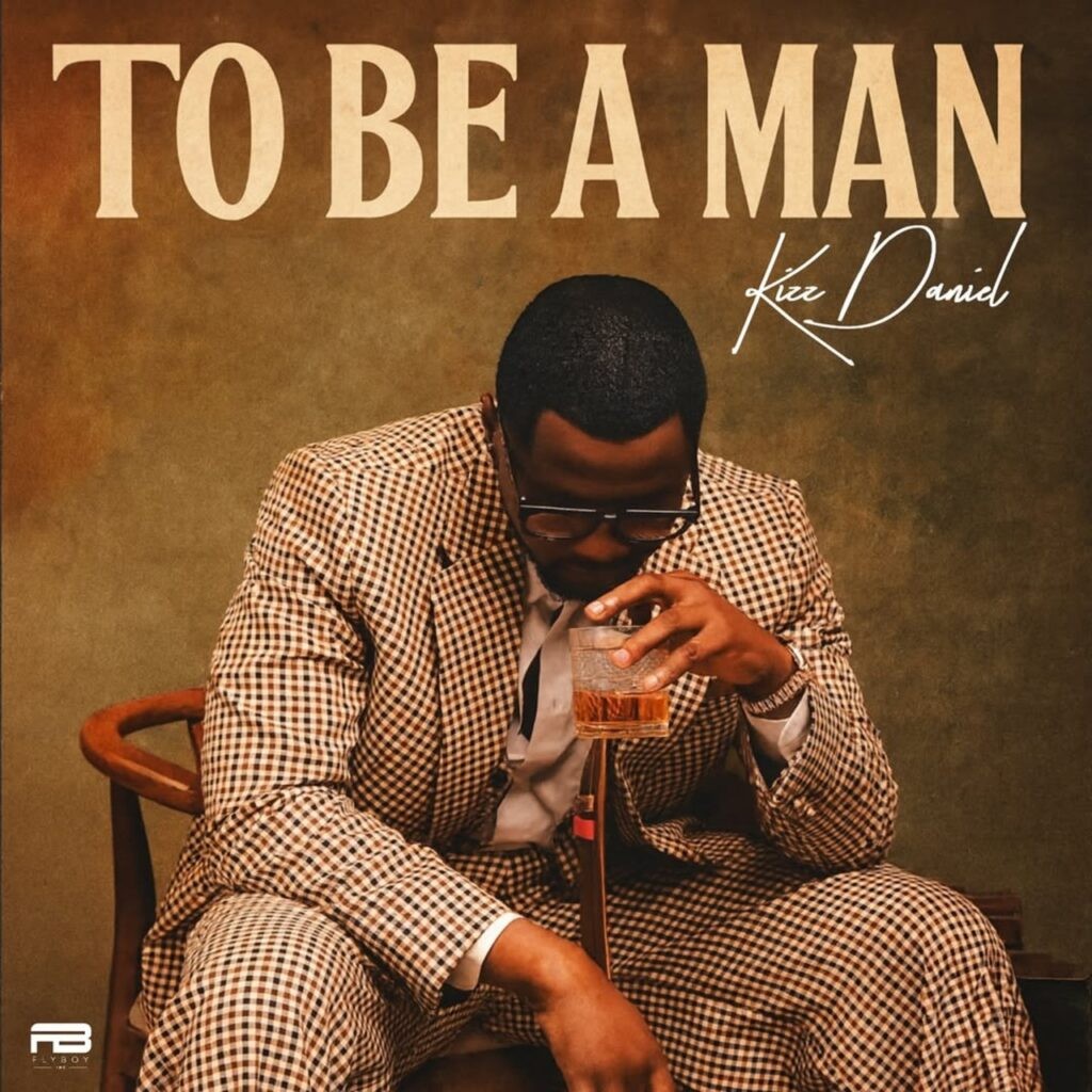 [Music] Kizz Daniel – To Be A Man