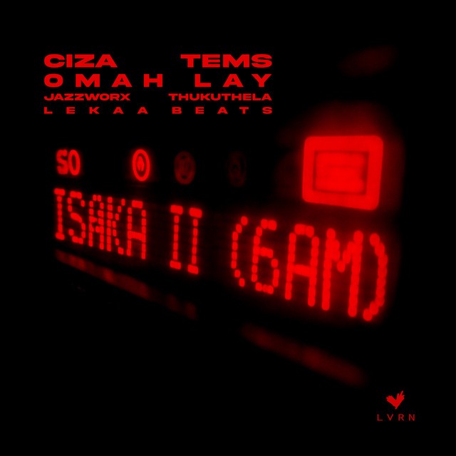 [Music] Ciza – Isaka II (6am) Ft. Tems, Omah Lay, Thukuthela, Jazzworx & Lekaa Beats