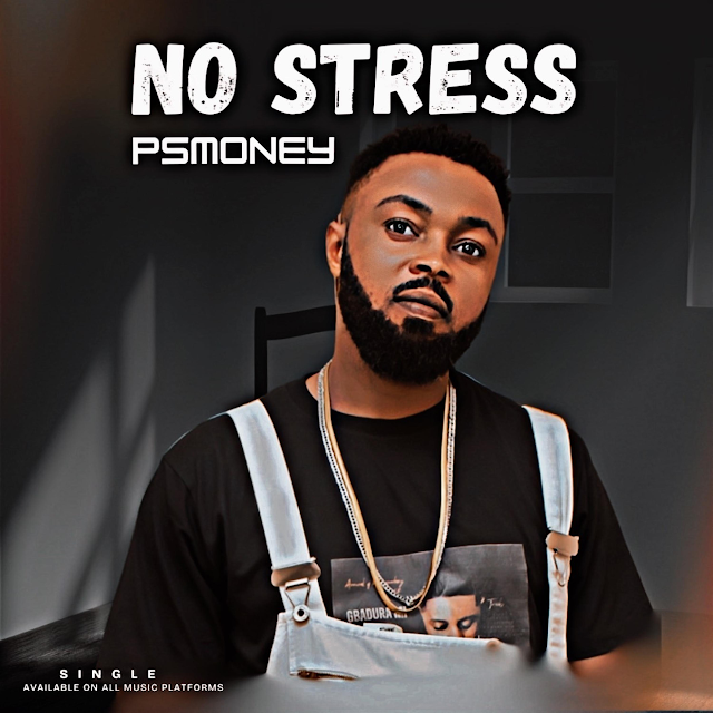 [Music] Psmoney – No Stress