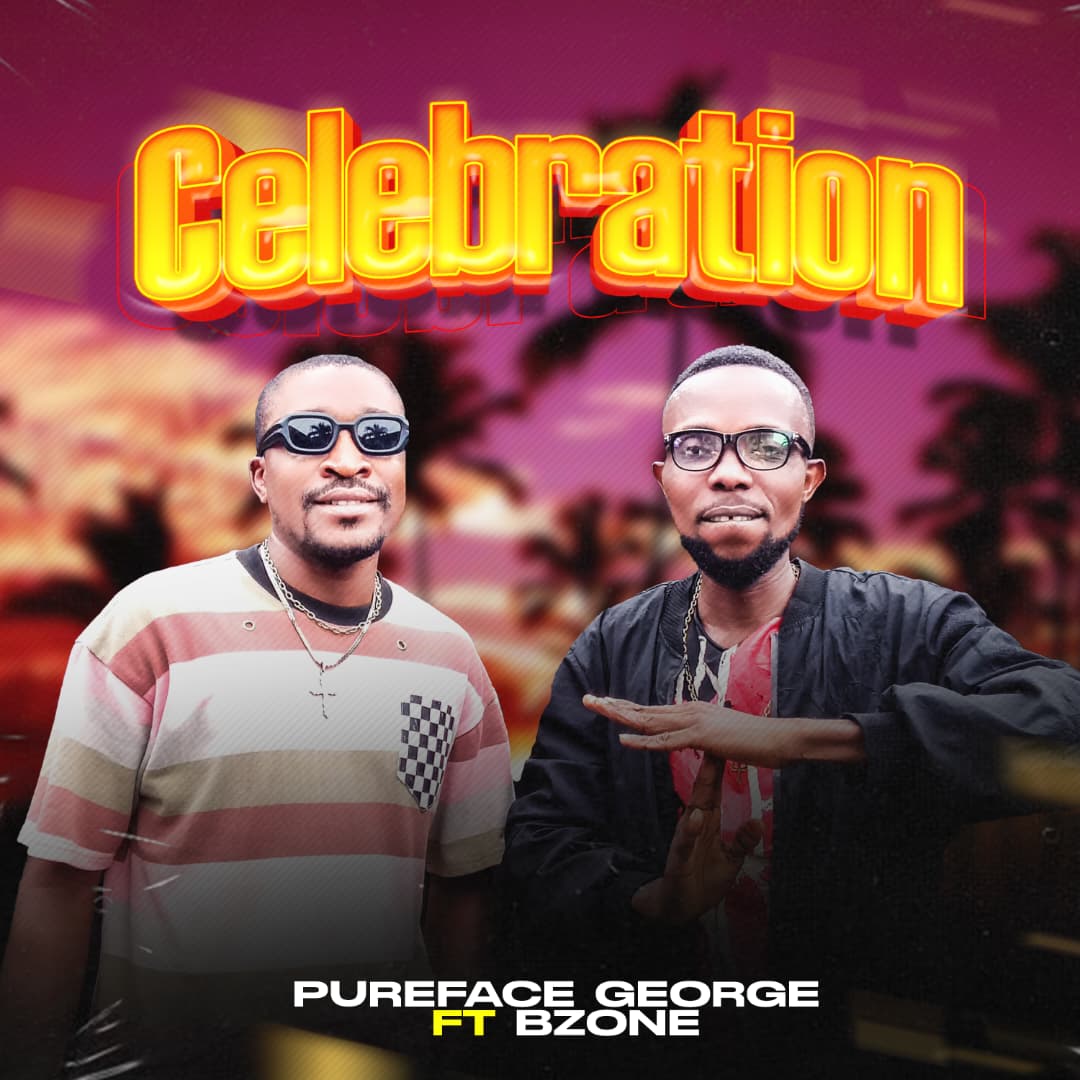 [Music] Pureface George – Celebration ft. Bzone